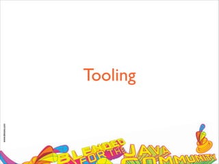 www.devoxx.com
Tooling
 