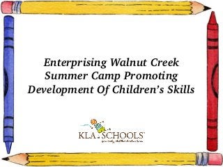 Enterprising Walnut Creek 
Summer Camp Promoting 
Development Of Children’s Skills
 
