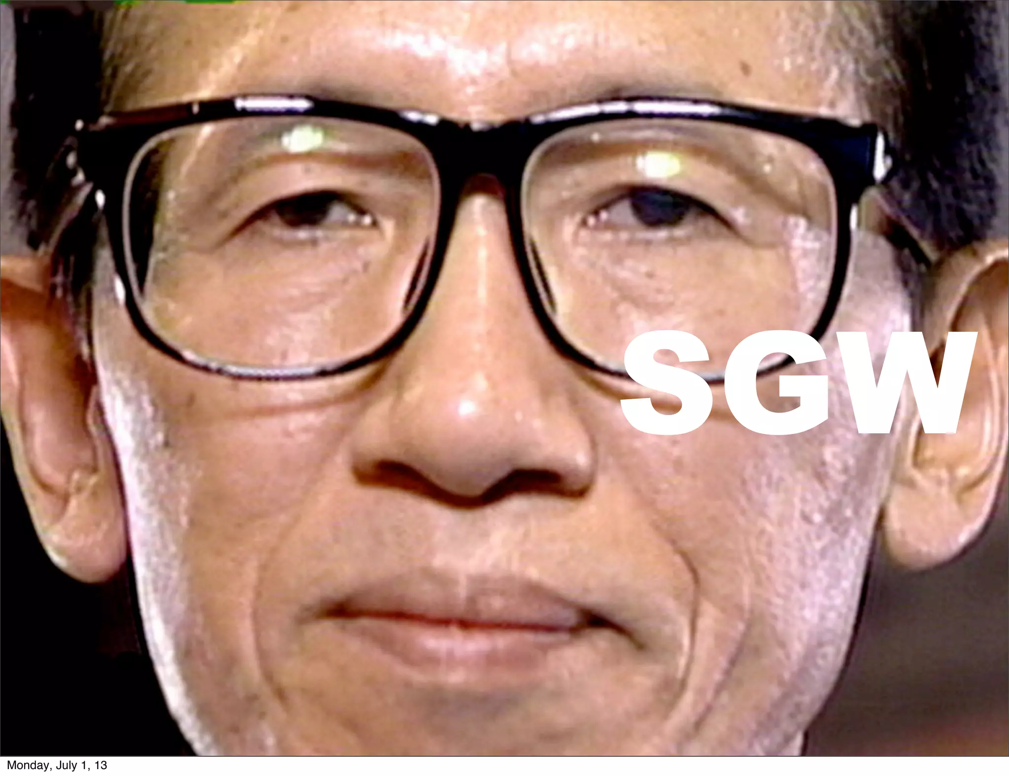 SGW
Monday, July 1, 13
 