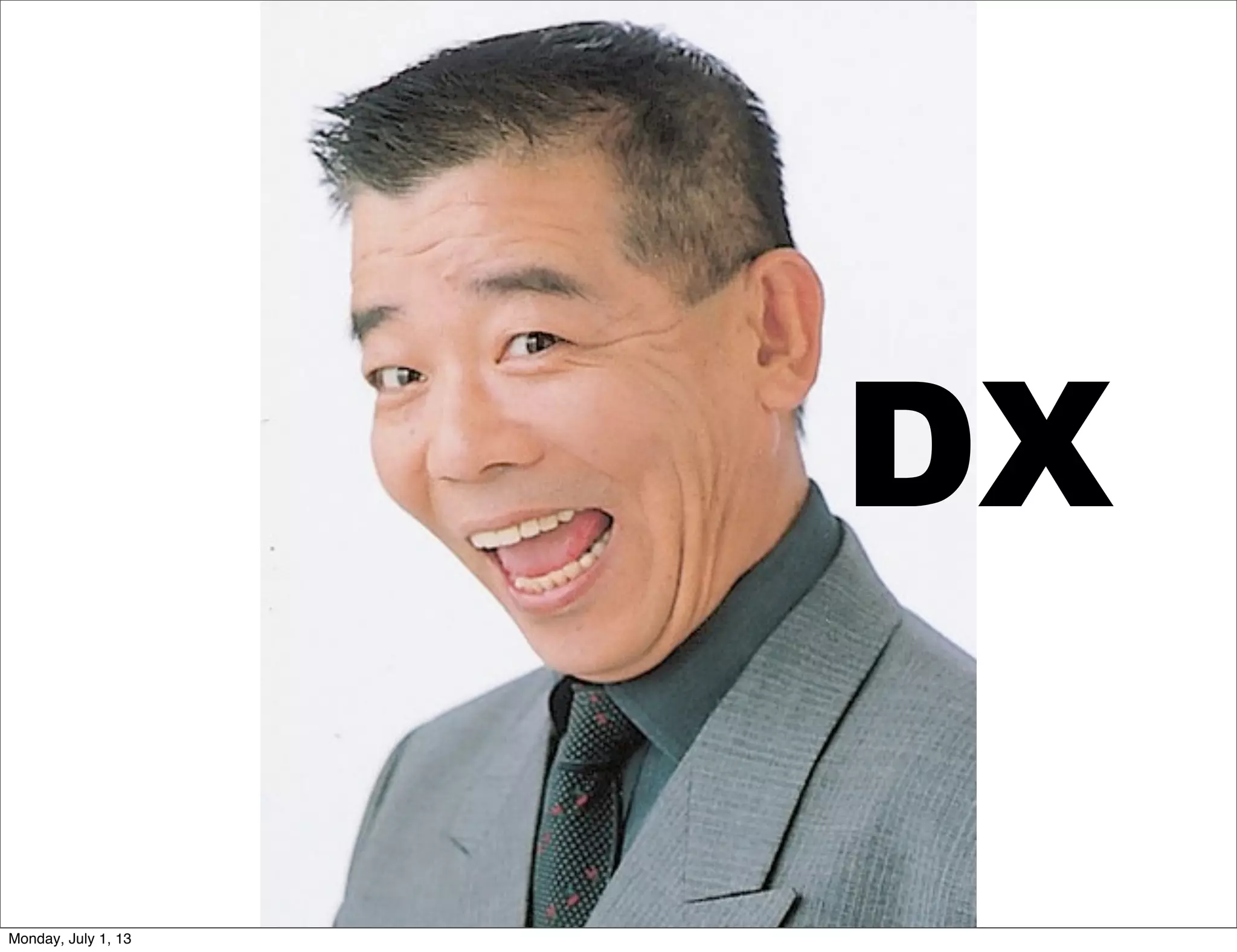 DX
Monday, July 1, 13
 