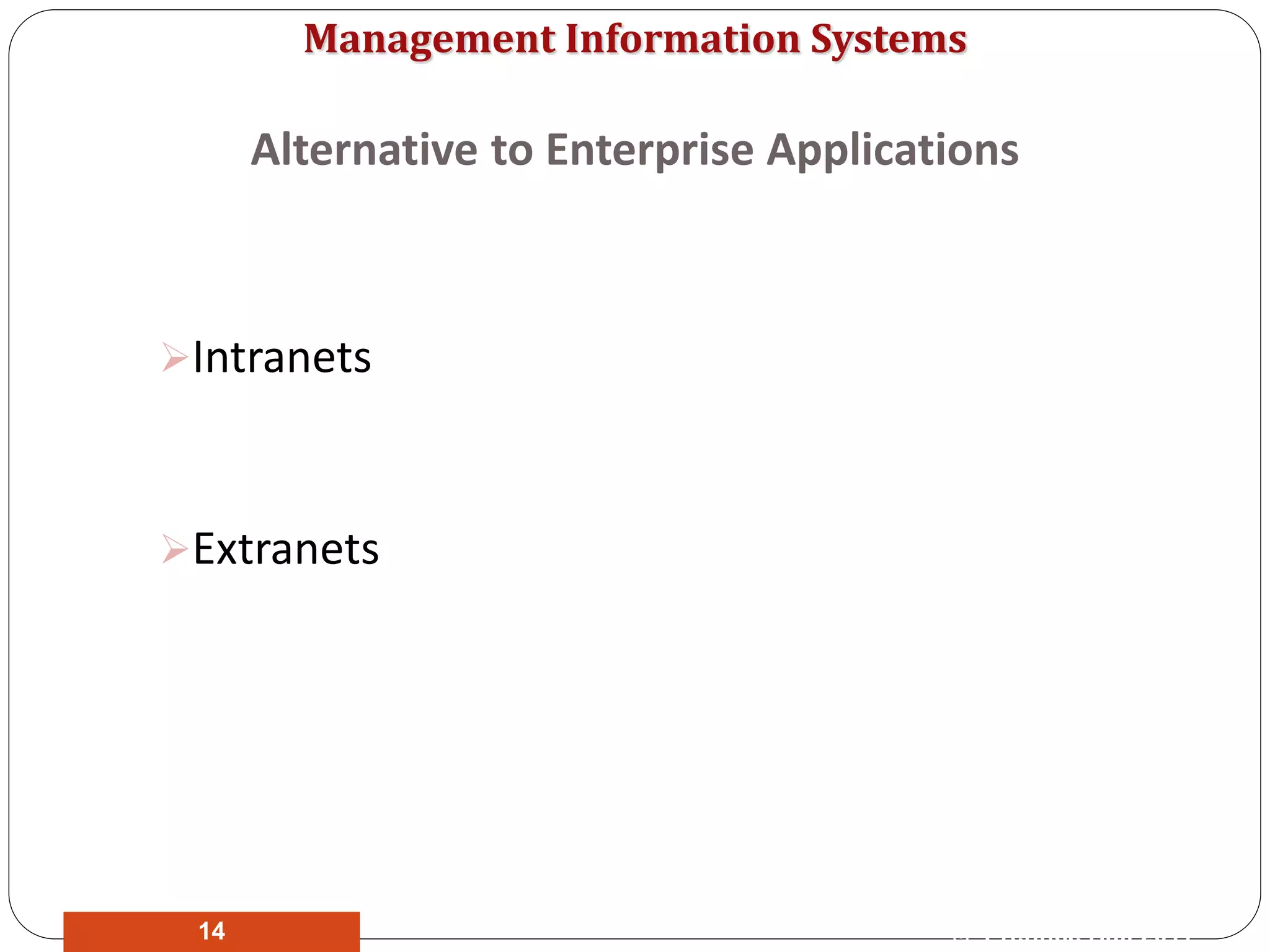 Management Information Systems
Alternative to Enterprise Applications
Intranets
Extranets
© Prentice Hall 201114
 