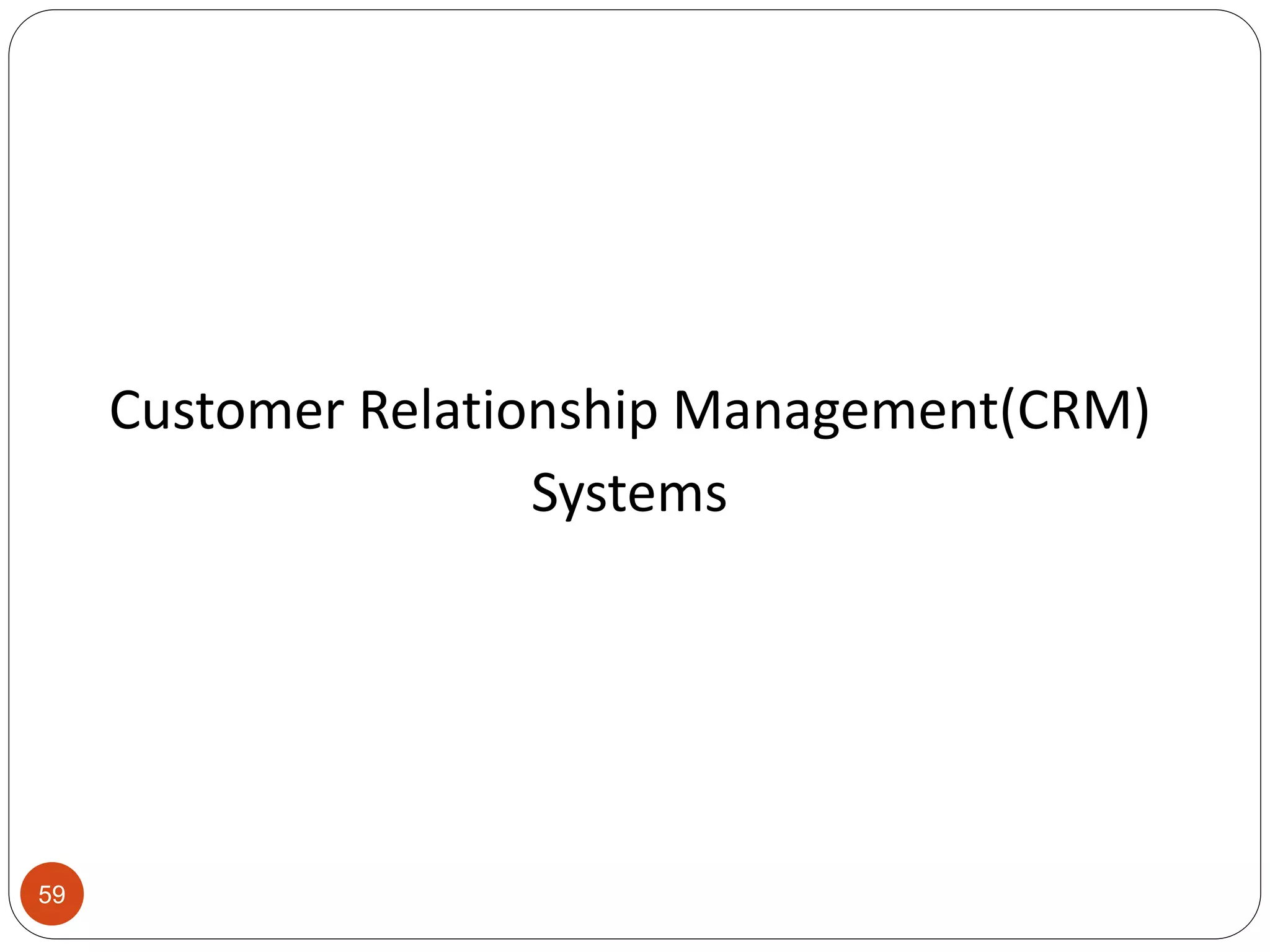 59
Customer Relationship Management(CRM)
Systems
 