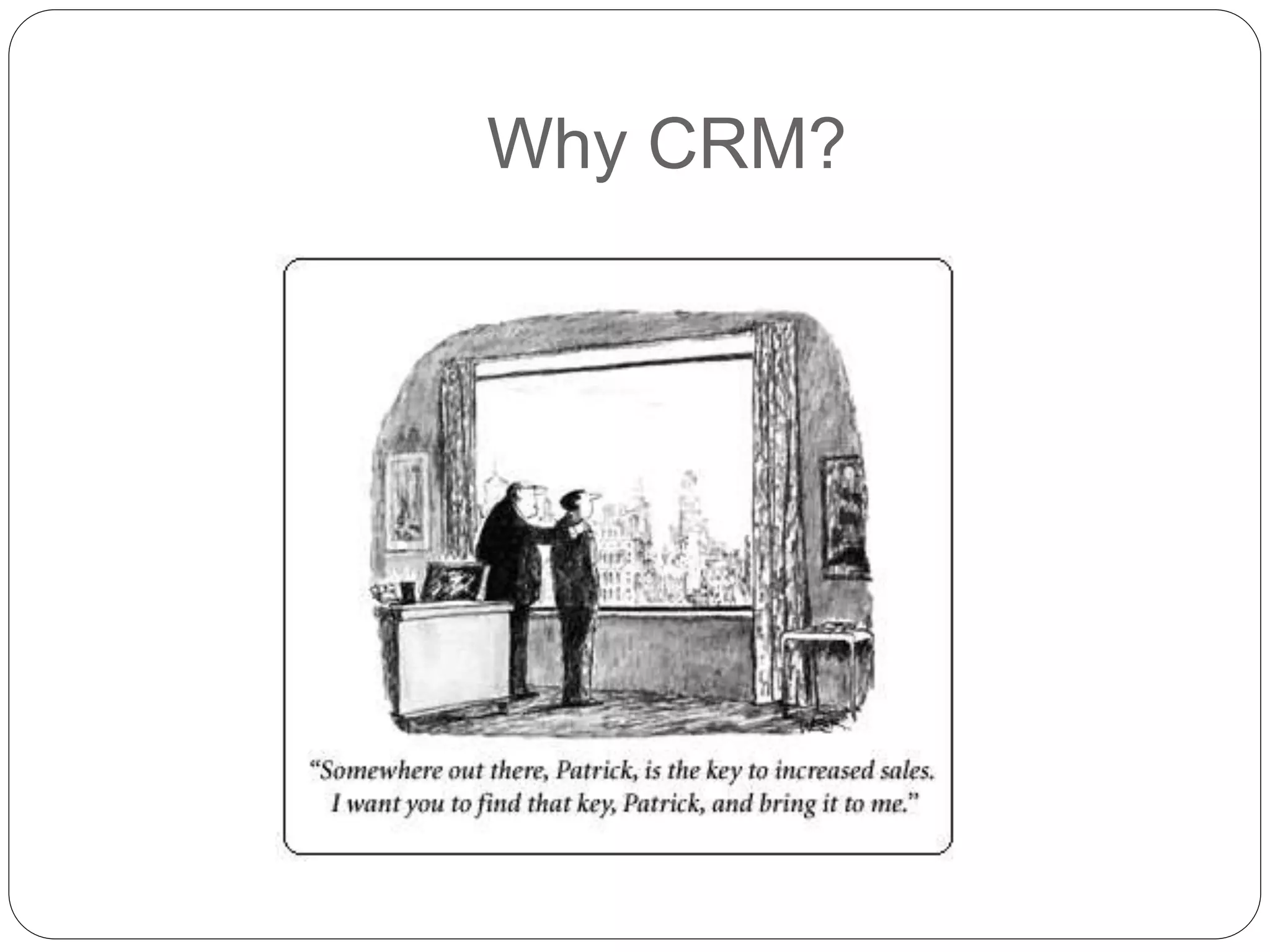 Why CRM?
 