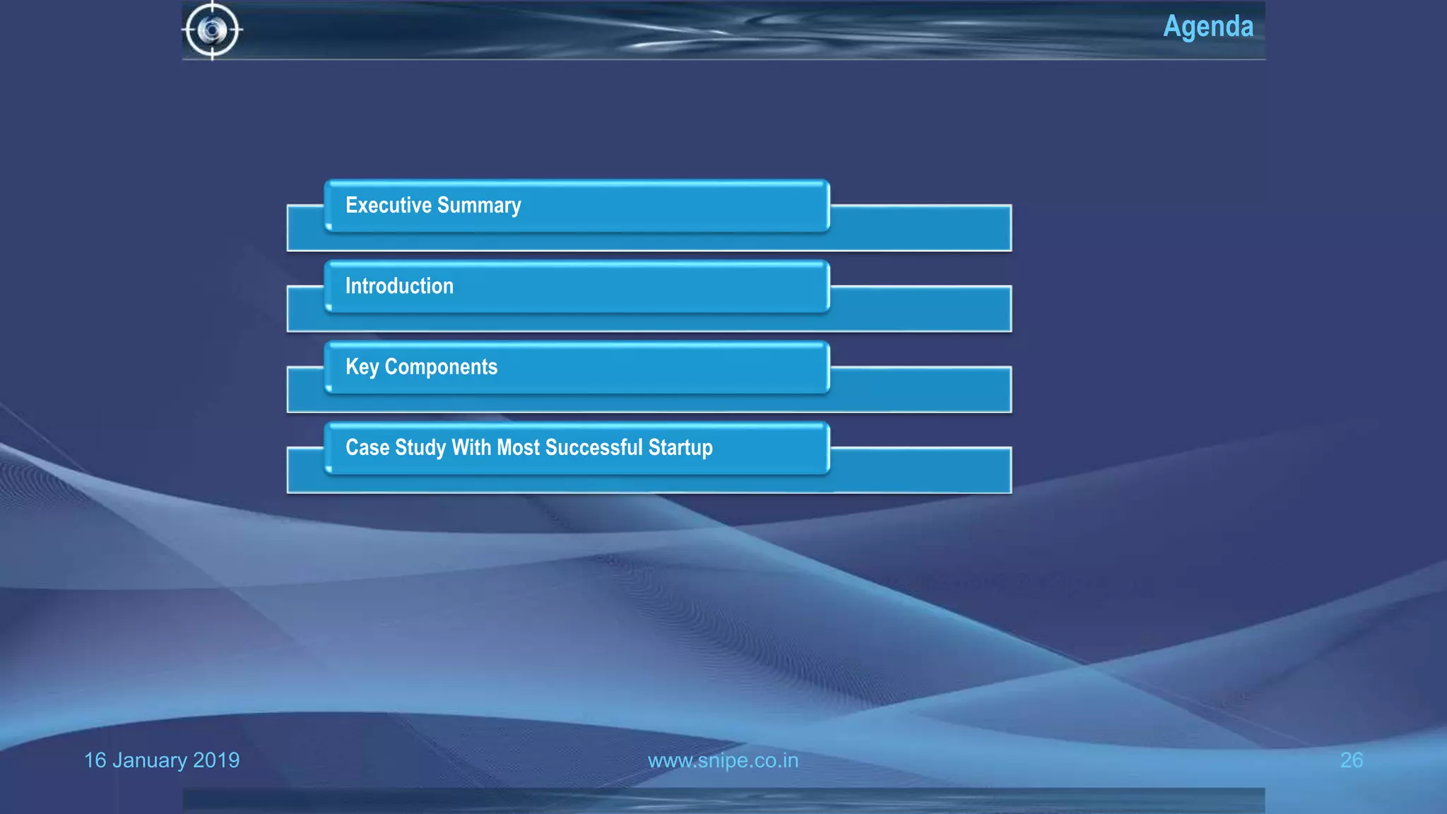 16 January 2019 www.snipe.co.in 26
Agenda
Executive Summary
Introduction
Key Components
Case Study With Most Successful Startup
 