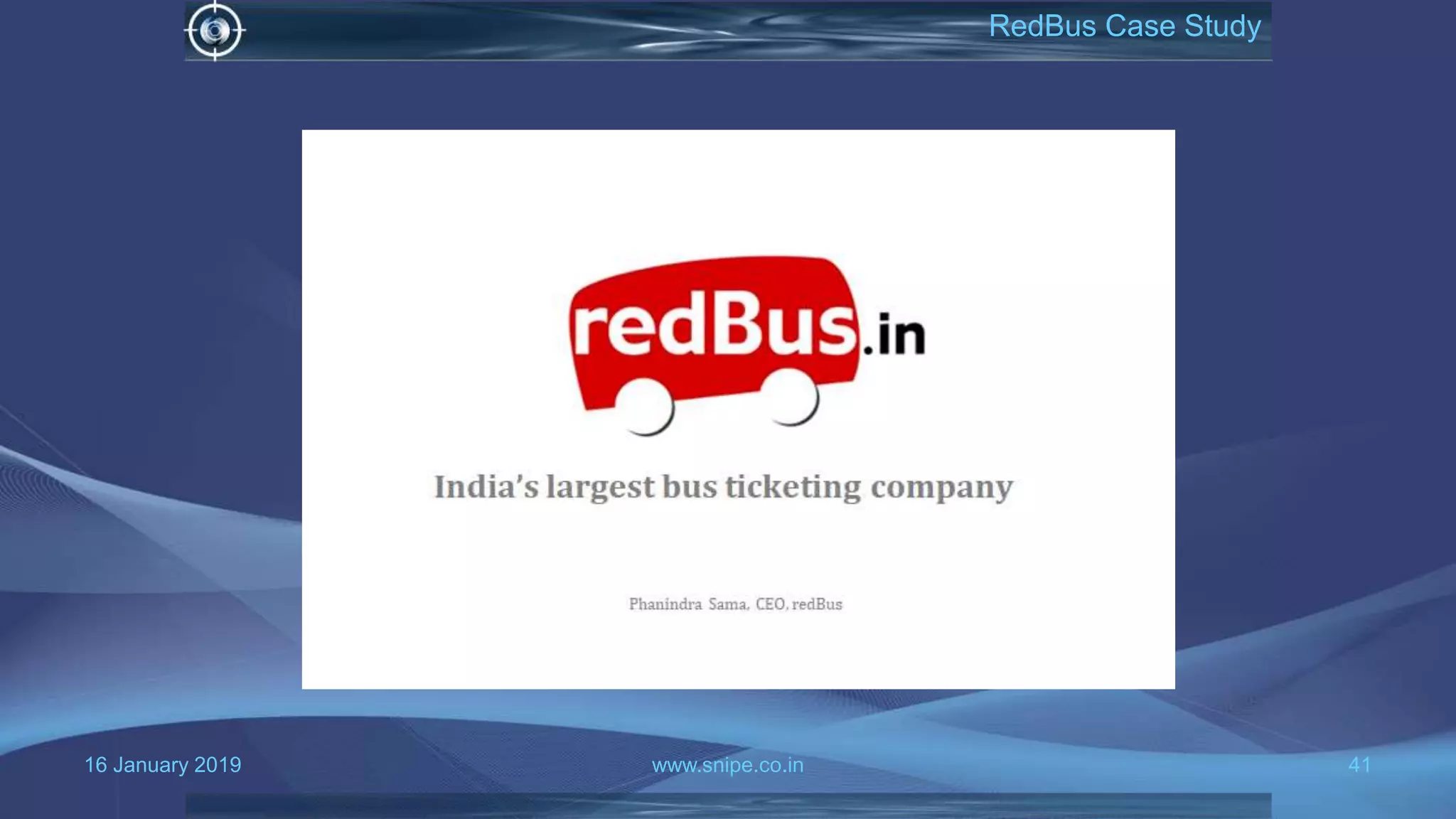 16 January 2019 www.snipe.co.in 41
RedBus Case Study
 