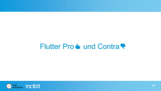 Flutter Pro👍 und Contra👎
34
 