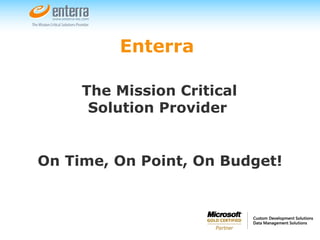 Enterra   The Mission Critical Solution Provider   On Time, On Point, On Budget!   