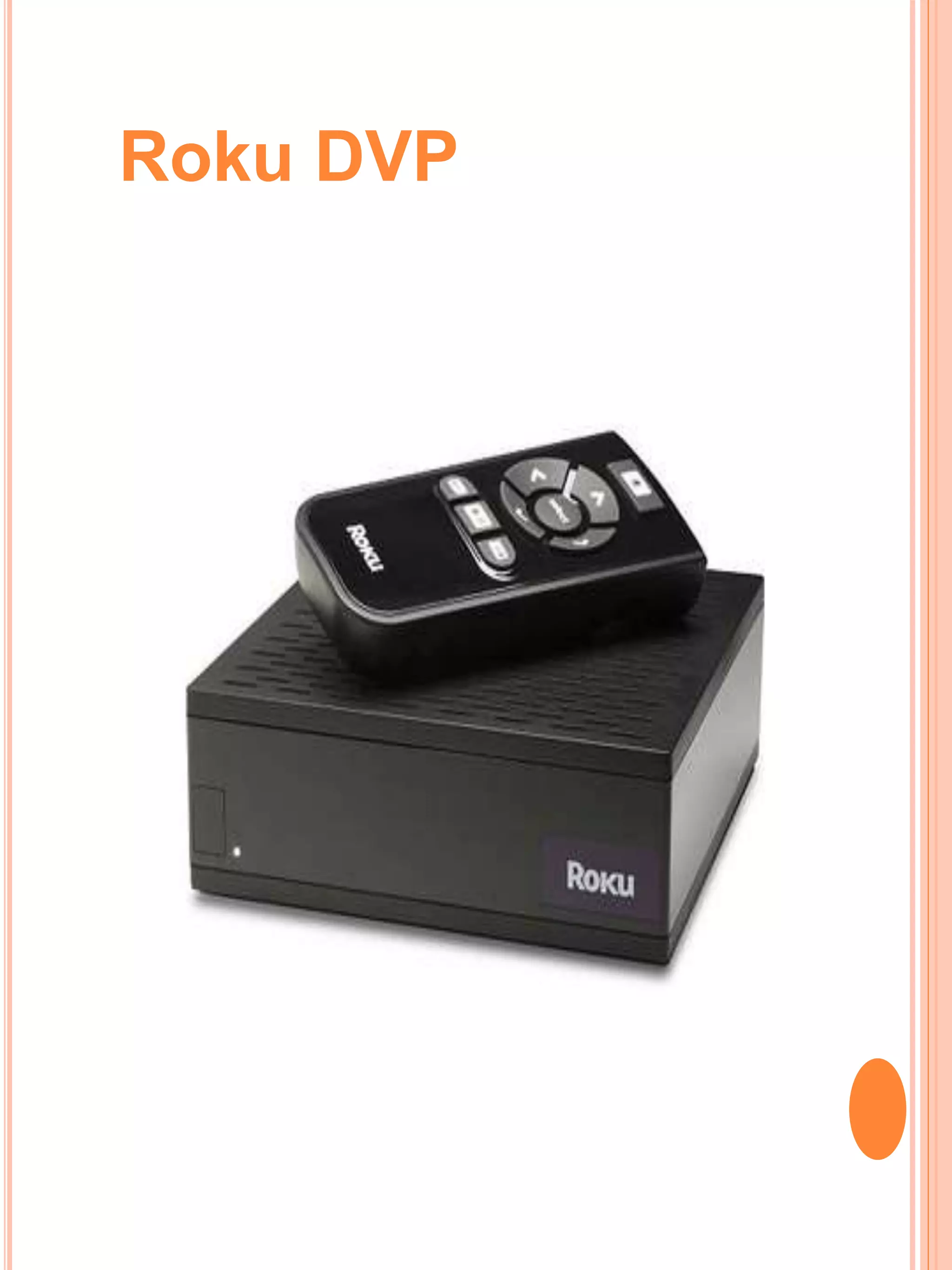 Roku DVP
 