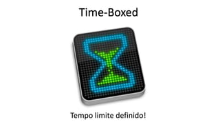 Equipe de Desenvolvimento
• Auto gerenciáveis;
• “Sem títulos” definidos;
• TODOS são desenvolvedores;

 