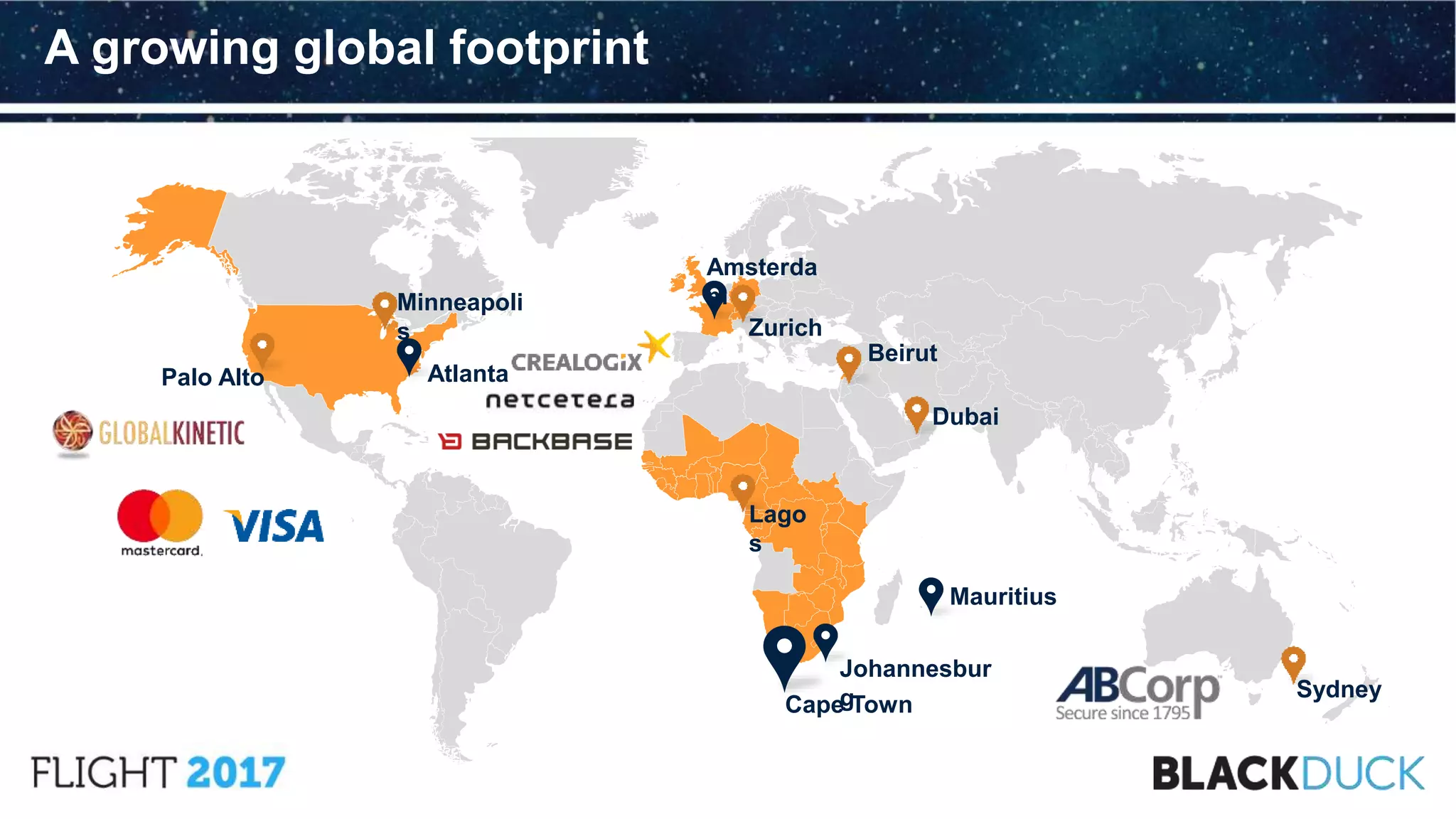 A growing global footprint
Johannesbur
g
Mauritius
Atlanta
Beirut
Dubai
Lago
s
Minneapoli
s
Sydney
Amsterda
m
Cape Town
Zurich
Palo Alto
 