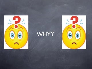 WHY?
 