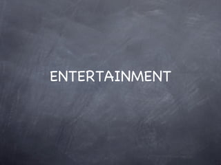 ENTERTAINMENT
 