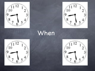 When
 