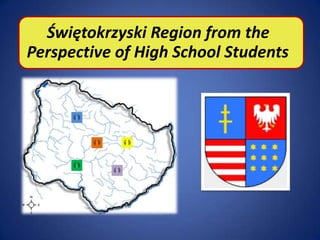 Świętokrzyski Region from the
Perspective of High School Students
 