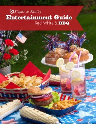 Red, White & BBQ
Entertainment Guide
Elegance Realty
 