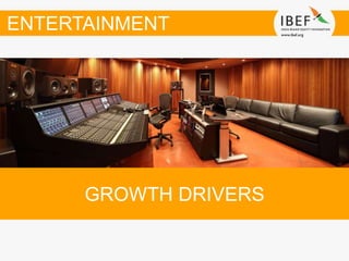 GROWTH DRIVERS
ENTERTAINMENT
 