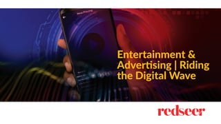 Entertainment &
Advertising | Riding
the Digital Wave
 