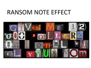 RANSOM NOTE EFFECT