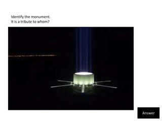 Identify the monument.It is a tribute to whom?Answer
