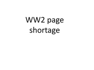 WW2 page shortage