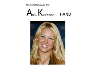 THE HAND IS CALLED THE<br />ANNA  KOURNIKOVA           HAND<br />