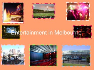 Entertainment in Melbourne 