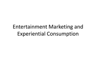 Entertainment Marketing andExperiential Consumption 