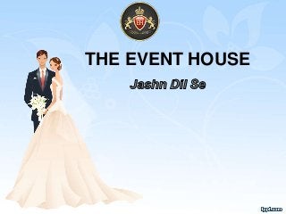 THE EVENT HOUSE
 