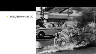  1963, decolorized OC
 