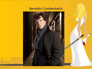 Benedict Cumberbatch
 