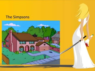 The Simpsons
 