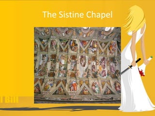The Sistine Chapel
 