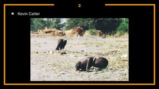 2
● Kevin Carter
 