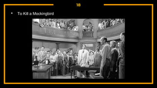18
• To Kill a Mockingbird
 