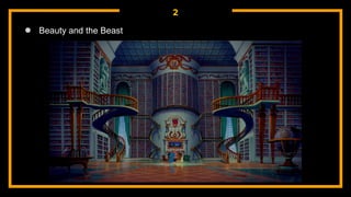 2
● Beauty and the Beast
 