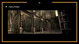 4
● Harry Potter
 