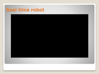 Real time robot
 