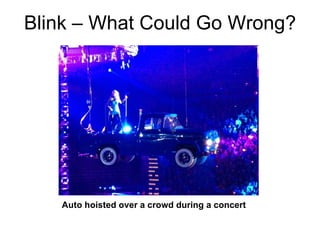 Blink – What Could Go Wrong? Auto hoisted over a crowd during a concert 