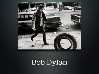 Bob Dylan
 