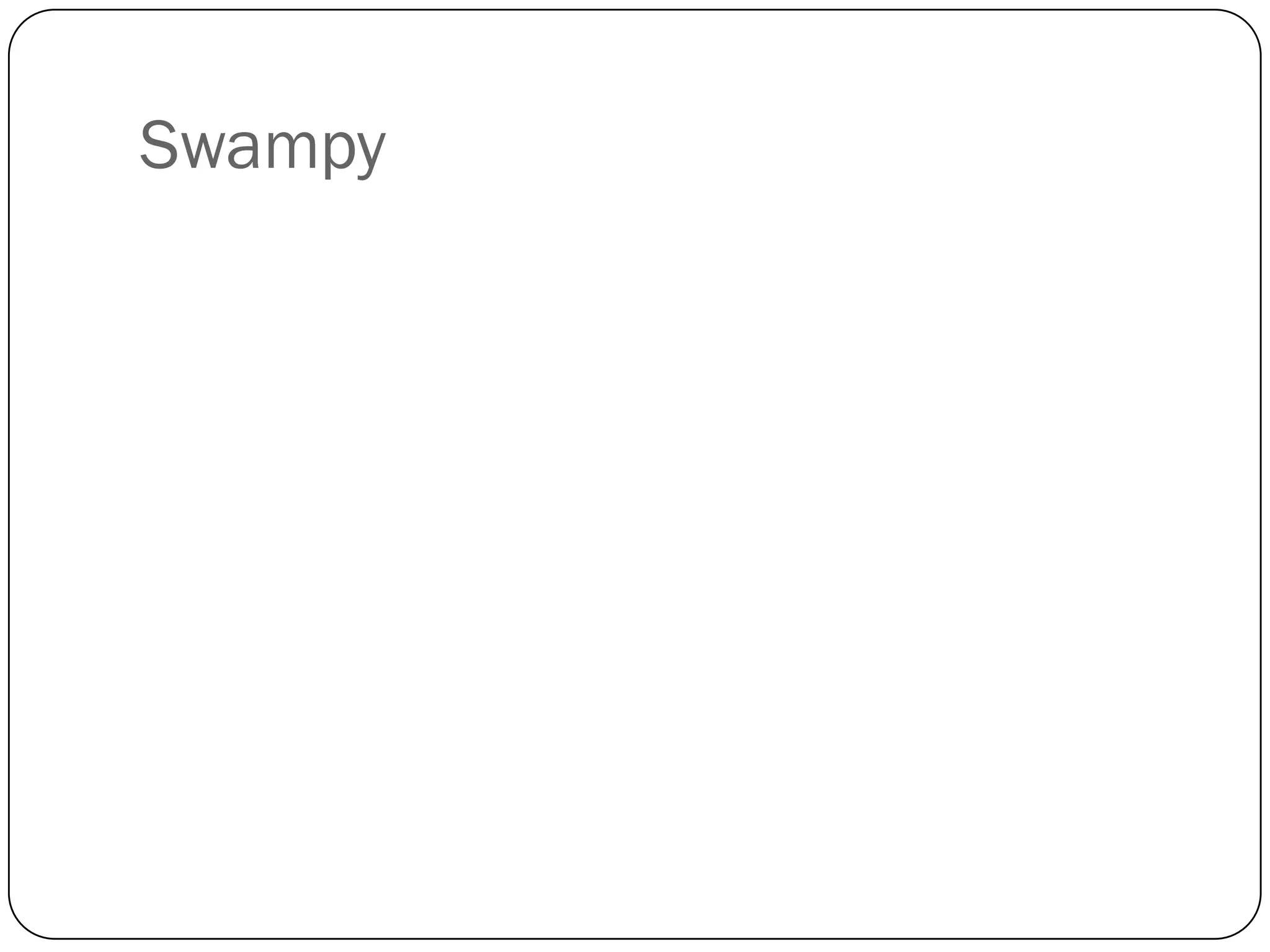 Swampy
 