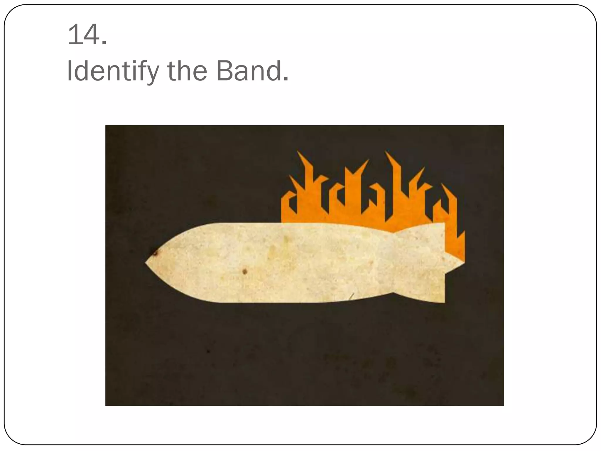 14.
Identify the Band.
 