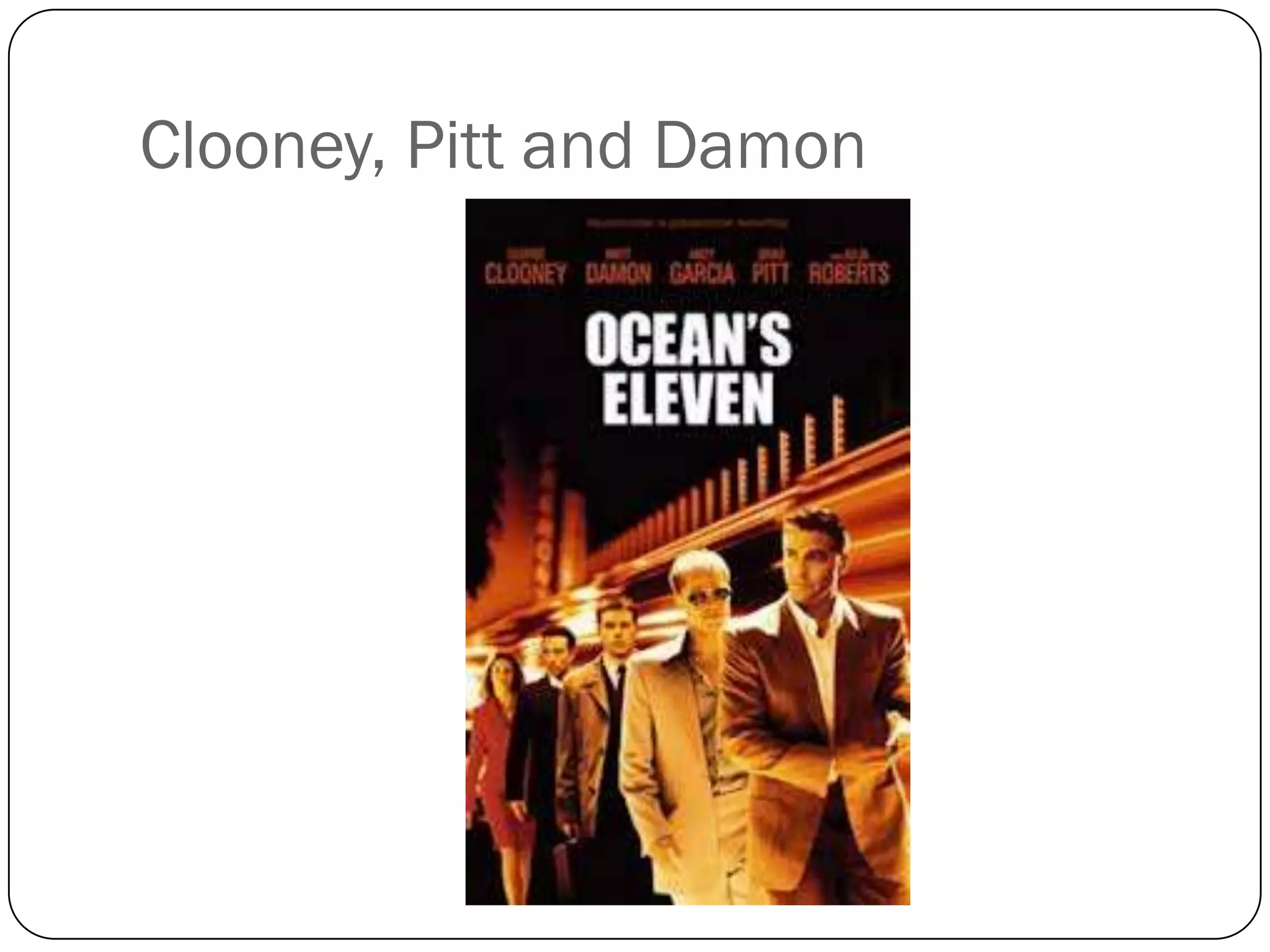 Clooney, Pitt and Damon
 