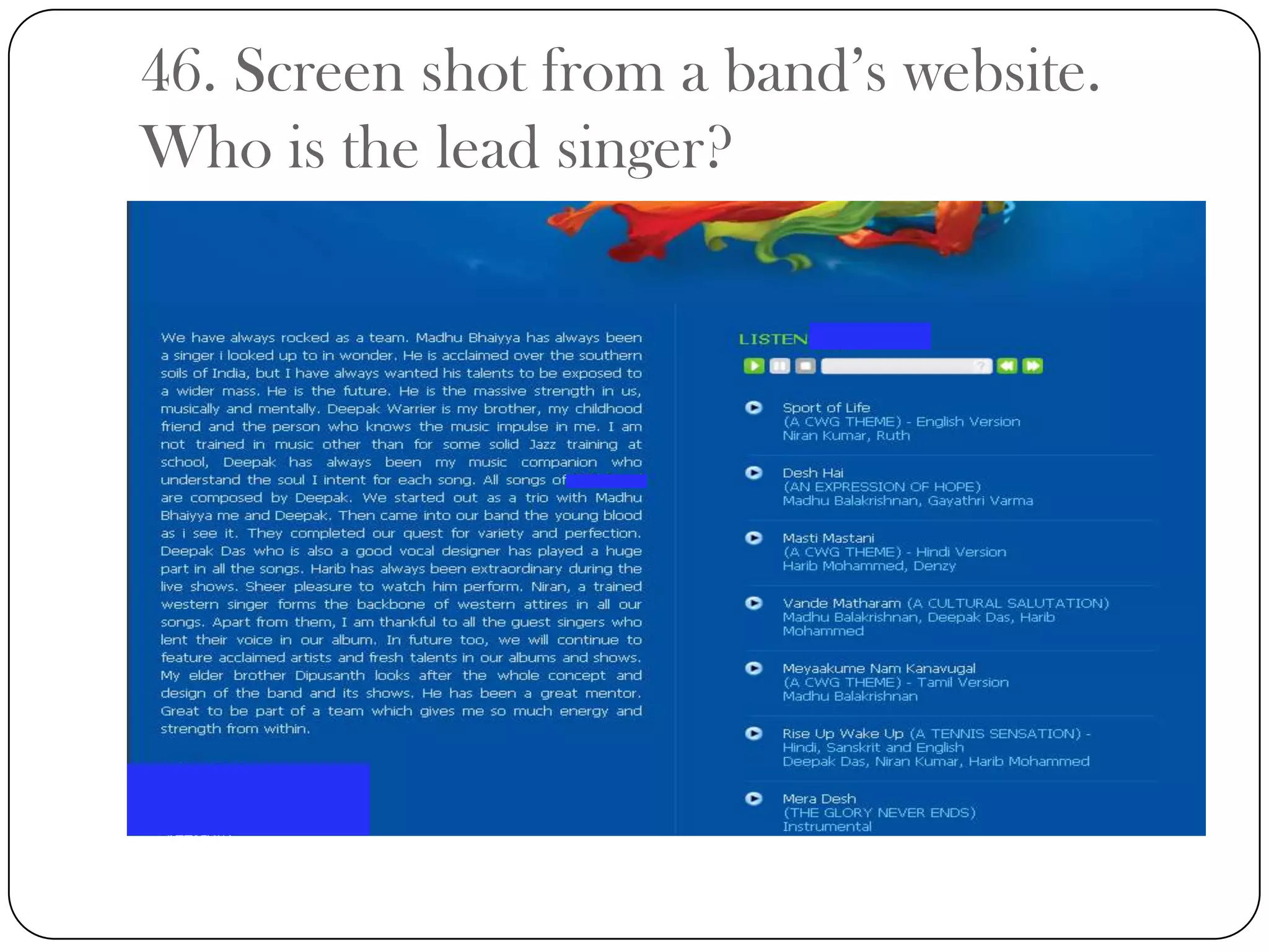 46. Screen shot from a band’s website.
Who is the lead singer?
 