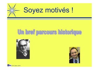 © M. Lebrun, 2010
Soyez motivés !
 