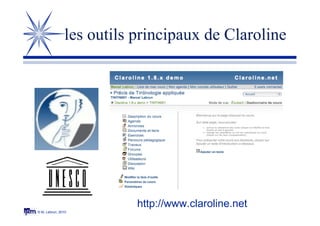 © M. Lebrun, 2010
les outils principaux de Claroline
http://www.claroline.net
 