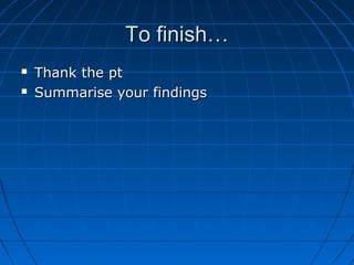 TToo ffiinniisshh…… 
 TThhaannkk tthhee pptt 
 SSuummmmaarriissee yyoouurr ffiinnddiinnggss 
 