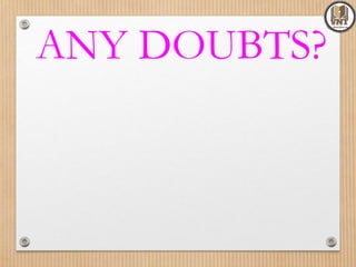 ANY DOUBTS?
 