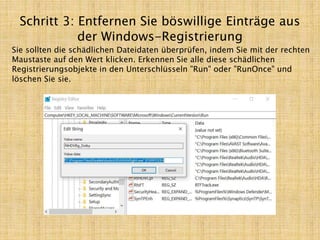Schritt 3: Entfernen Sie böswillige Einträge aus
der Windows-Registrierung
Sie sollten die schädlichen Dateidaten überprüfen, indem Sie mit der rechten
Maustaste auf den Wert klicken. Erkennen Sie alle diese schädlichen
Registrierungsobjekte in den Unterschlüsseln "Run" oder "RunOnce" und
löschen Sie sie.
 