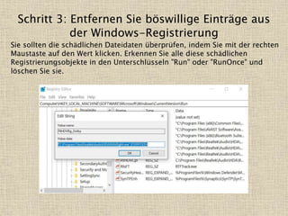 Schritt 3: Entfernen Sie böswillige Einträge aus
der Windows-Registrierung
Sie sollten die schädlichen Dateidaten überprüfen, indem Sie mit der rechten
Maustaste auf den Wert klicken. Erkennen Sie alle diese schädlichen
Registrierungsobjekte in den Unterschlüsseln "Run" oder "RunOnce" und
löschen Sie sie.
 