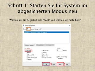 Schritt 1: Starten Sie Ihr System im
abgesicherten Modus neu
Wählen Sie die Registerkarte "Boot" und wählen Sie "Safe Boot"
 